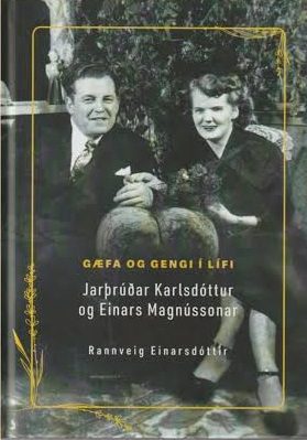 Gæfa og gengi í lífi Jarþrúðar Karlsdóttur og Einars Magnússonar